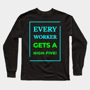 High-Five for Every Worker Long Sleeve T-Shirt